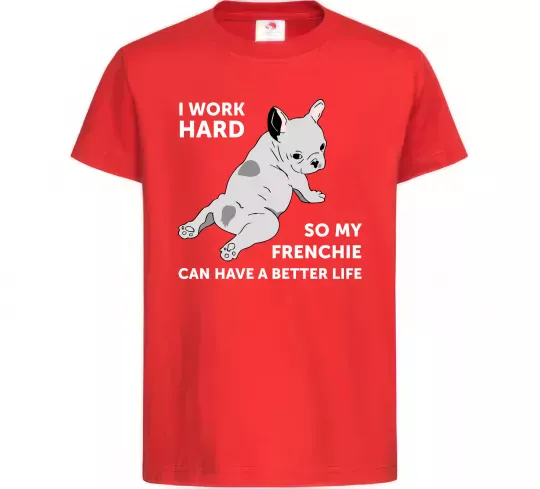 Детская футболка I work hard for my frenchie Красный фото
