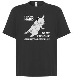 Футболка Оверсайз I work hard for my frenchie
