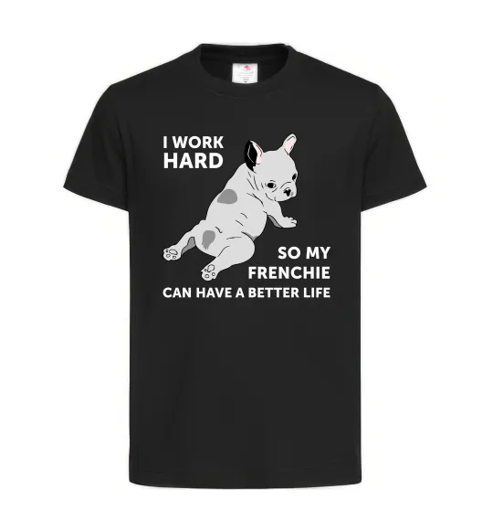 Детская футболка I work hard for my frenchie Черный фото
