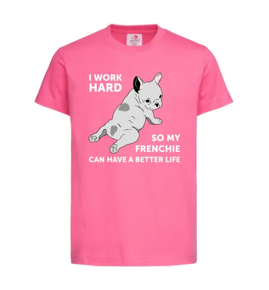 Детская футболка I work hard for my frenchie Ярко-розовый фото