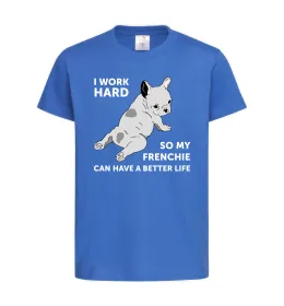Детская футболка I work hard for my frenchie Ярко-синий фото
