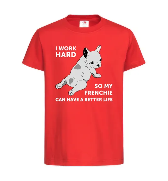 Детская футболка I work hard for my frenchie Красный фото