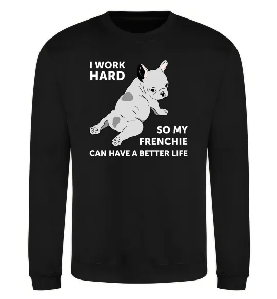 Світшот I work hard for my frenchie Чорний фото