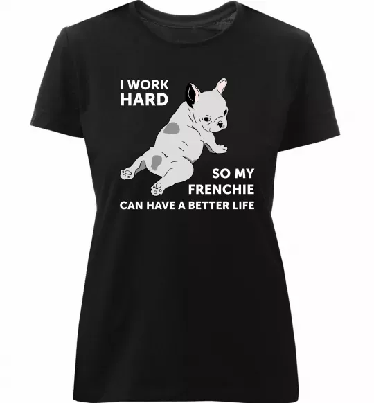 Женская премиум футболка I work hard for my frenchie Черный фото