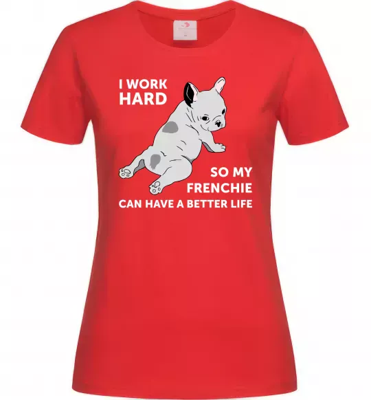 Женская футболка I work hard for my frenchie Красный фото