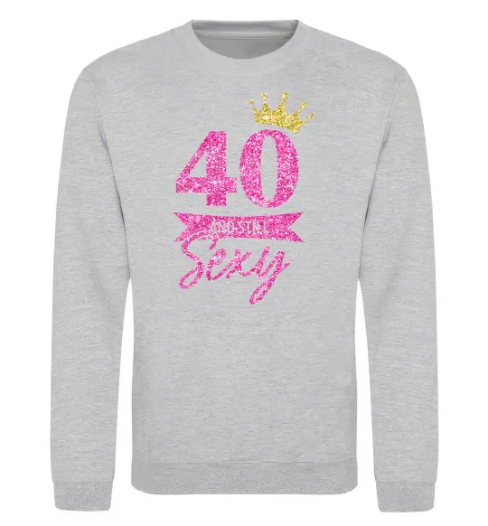 Свитшот 40 and still sexy Серый меланж фото