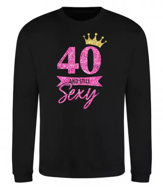 Свитшот 40 and still sexy Черный фото