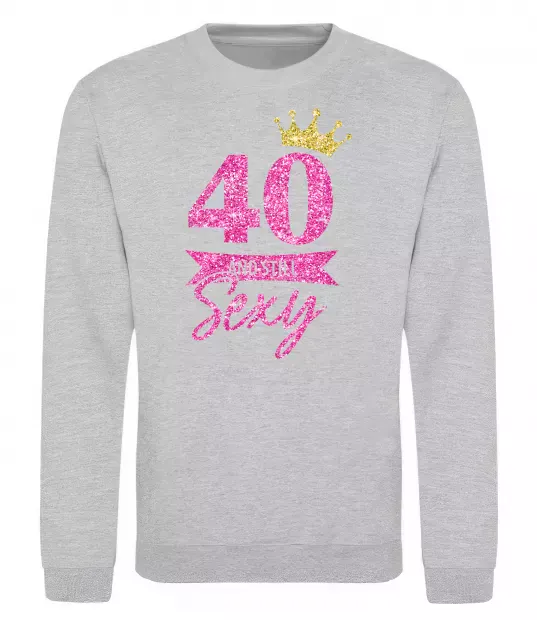 Свитшот 40 and still sexy Серый меланж фото