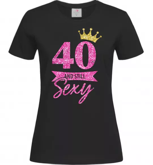 Женская футболка 40 and still sexy Черный фото