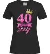 Женская футболка 40 and still sexy Черный фото