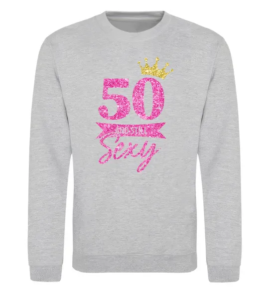 Свитшот 50 and still sexy Серый меланж фото