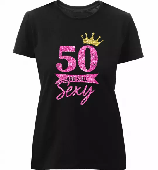 Женская премиум футболка 50 and still sexy Черный фото