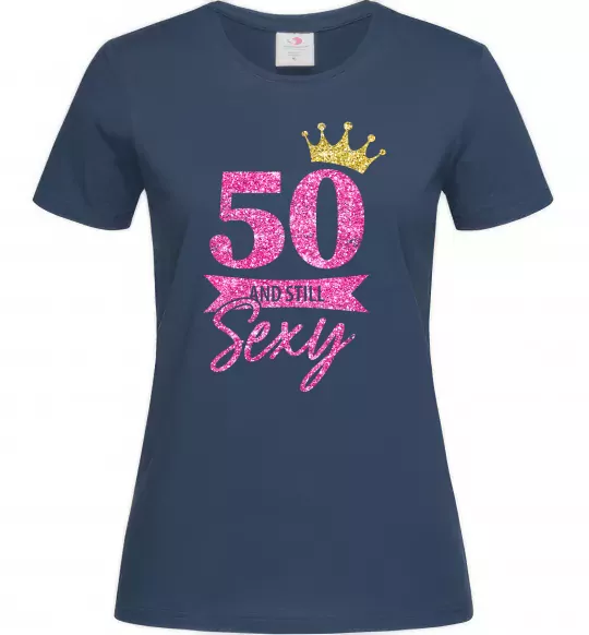 Жіноча футболка 50 and still sexy Темно-синій фото