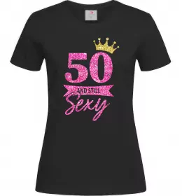 Женская футболка 50 and still sexy Черный фото