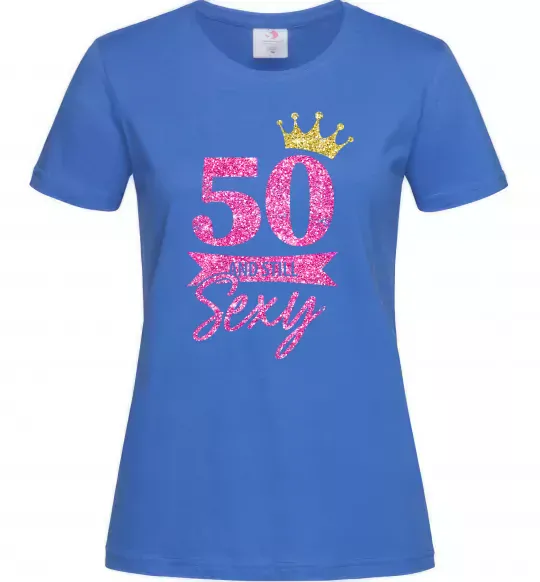 Жіноча футболка 50 and still sexy Яскраво-синій фото