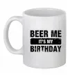 Чашка керамическая Beer me its my birthday Белый фото