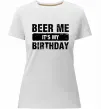Жіноча преміум футболка Beer me its my birthday Білий фото