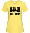 Женская футболка Beer me its my birthday Лимонный фото