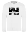 Свитшот Beer me its my birthday Белый фото
