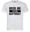 Мужская футболка Beer me its my birthday Белый фото