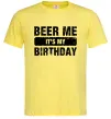 Мужская футболка Beer me its my birthday Лимонный фото