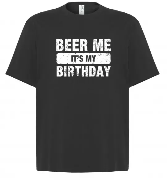 Футболка Оверсайз Beer me its my birthday Черный фото