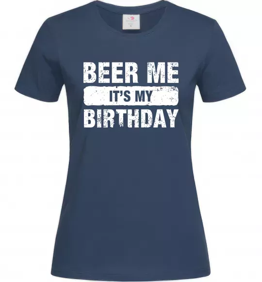 Женская футболка Beer me its my birthday Темно-синий фото