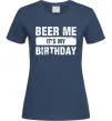 Женская футболка Beer me its my birthday Темно-синий фото