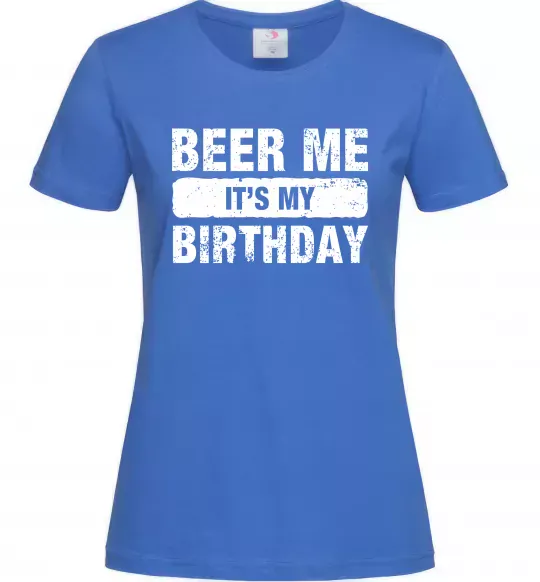 Женская футболка Beer me its my birthday Ярко-синий фото