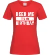 Женская футболка Beer me its my birthday Красный фото