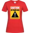 Женская футболка Caution 20 years old Красный фото