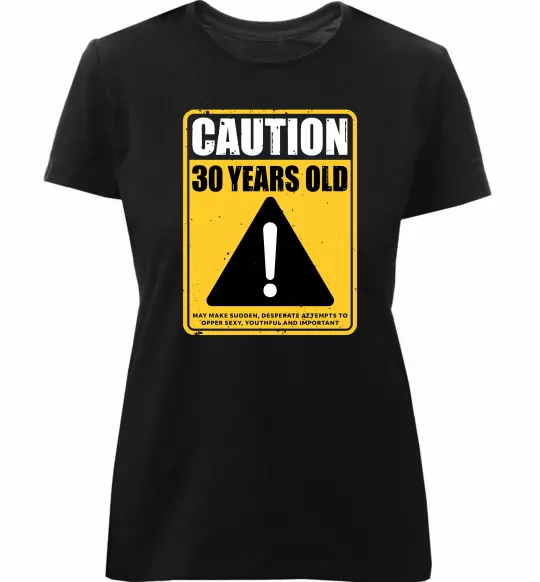 Жіноча преміум футболка Caution 30 years old Чорний фото