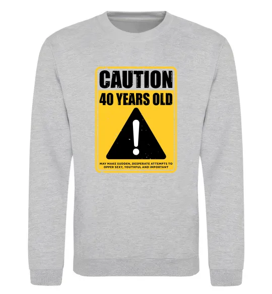 Свитшот Caution 40 years old Серый меланж фото