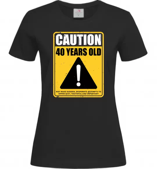 Женская футболка Caution 40 years old Черный фото