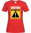 Женская футболка Caution 40 years old Красный фото