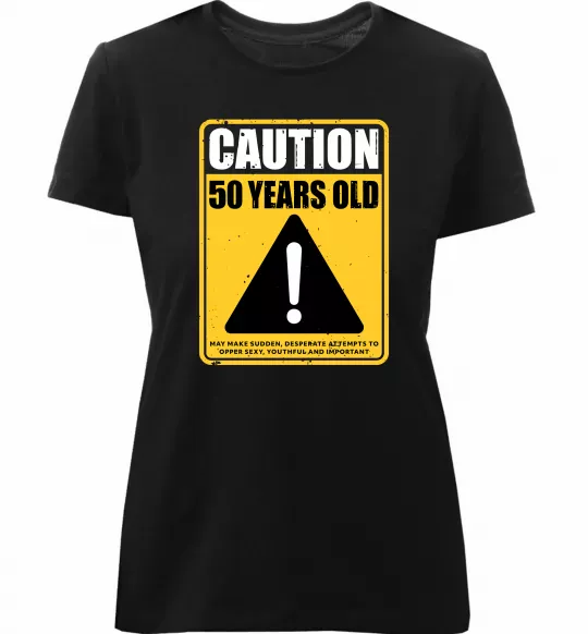 Жіноча преміум футболка Caution 50 years old Чорний фото