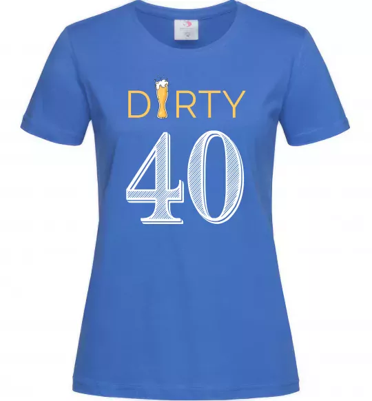 Женская футболка Dirty 40 beer Ярко-синий фото