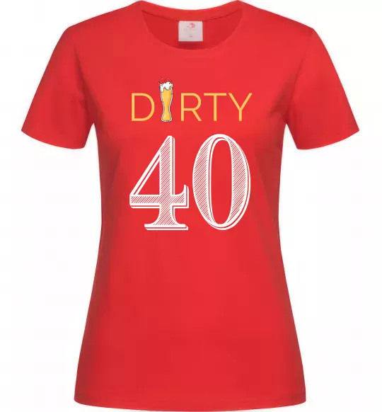 Женская футболка Dirty 40 beer Красный фото