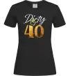 Женская футболка Dirty 40 golden Черный фото