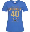 Женская футболка Officially 40 years Ярко-синий фото