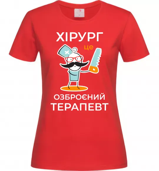 Жіноча футболка Хірург це озброєний терапевт Червоний фото
