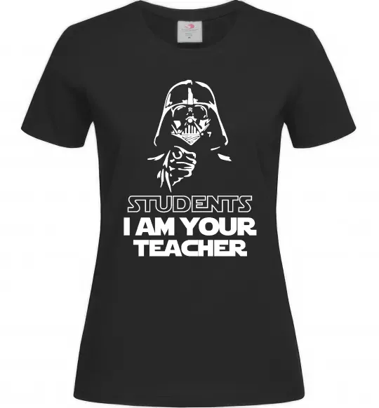 Жіноча футболка Students I am your teacher Чорний фото