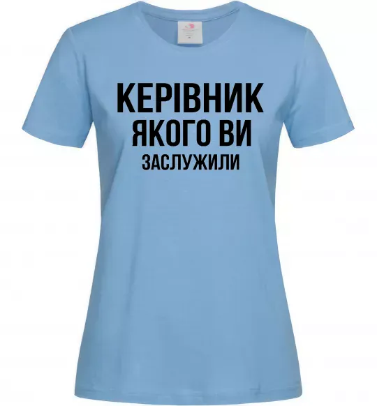 Жіноча футболка Керівник якого ви заслужили Блакитний фото