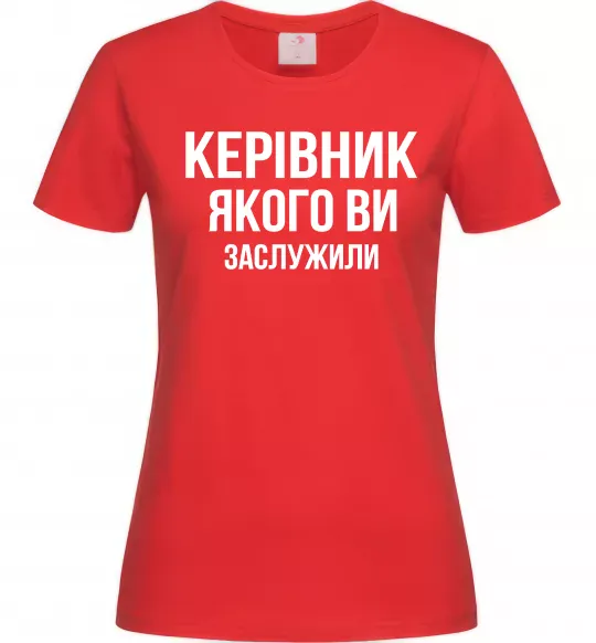 Жіноча футболка Керівник якого ви заслужили Червоний фото