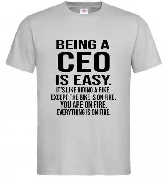 Мужская футболка Being a CEO is easy Серый фото