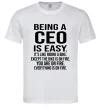 Мужская футболка Being a CEO is easy Белый фото
