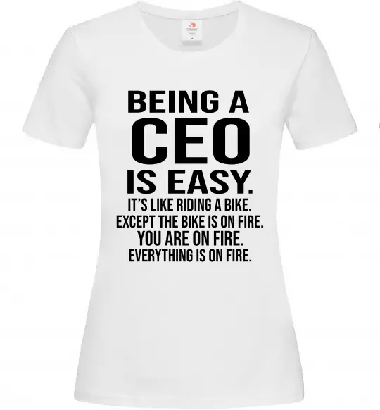 Жіноча футболка Being a CEO is easy Білий фото