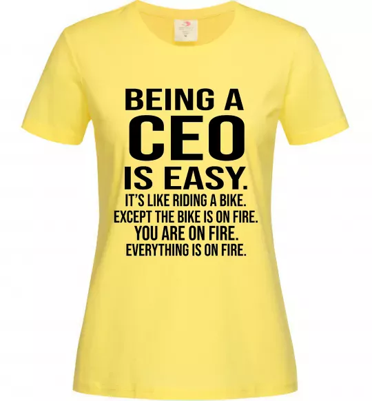 Жіноча футболка Being a CEO is easy Лимонний фото
