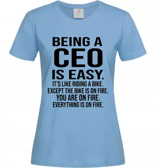 Жіноча футболка Being a CEO is easy Блакитний фото