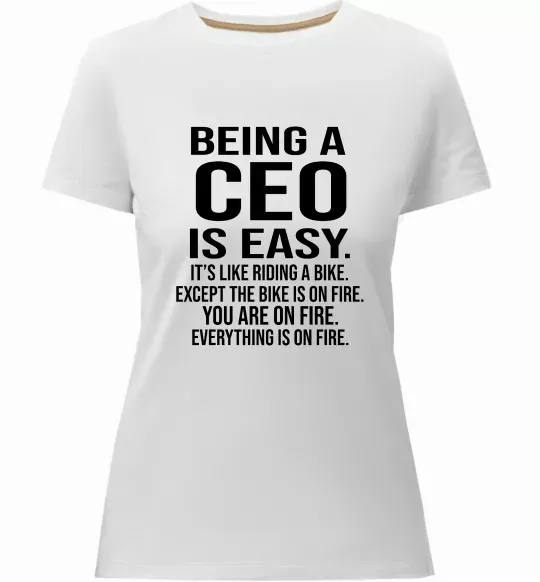 Жіноча преміум футболка Being a CEO is easy Білий фото